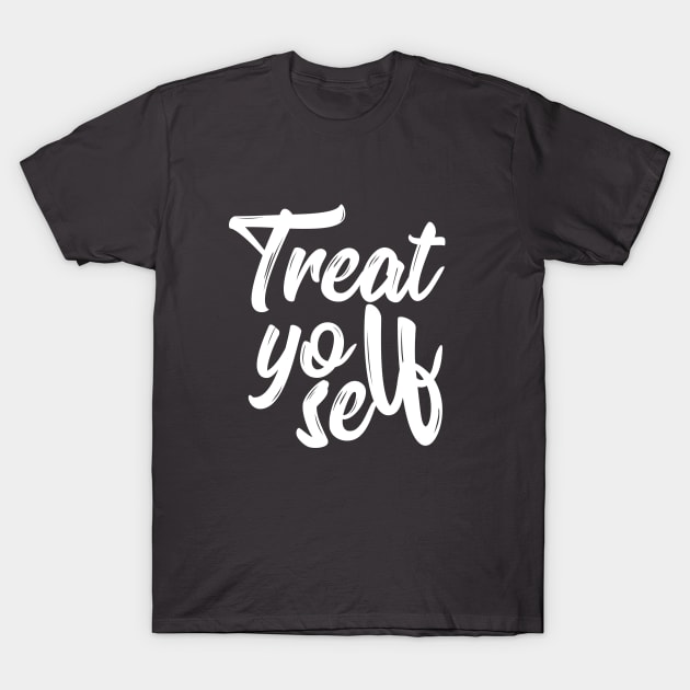 Treat Yo Self-Typography T-Shirt by tonylonder